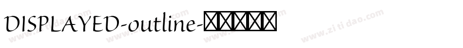 DISPLAYED-outline字体转换 DISPLAYED-outline字体转换