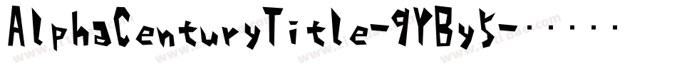 AlphaCenturyTitle-9YBy5字体转换