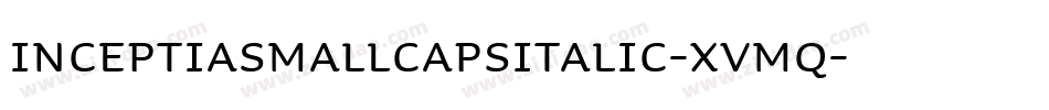 InceptiaSmallCapsItalic-xVMq字体转换