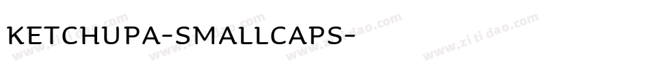 Ketchupa-SmallCaps字体转换