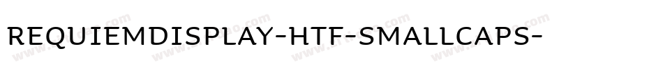 RequiemDisplay-HTF-SmallCaps字体转换