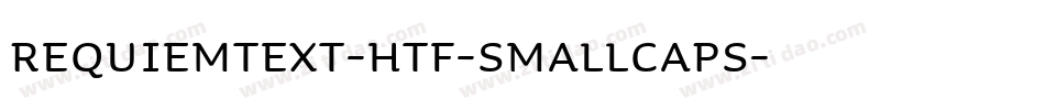 RequiemText-HTF-SmallCaps字体转换