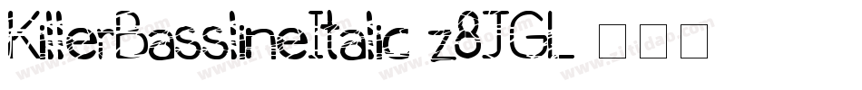 KillerBasslineItalic-z8JGL字体转换