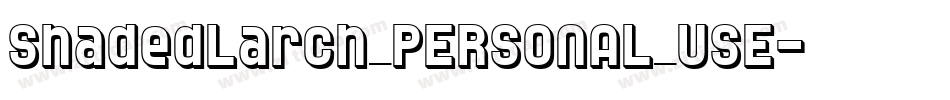 ShadedLarch_PERSONAL_USE字体转换