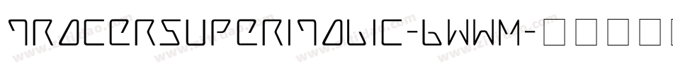 TracerSuperItalic-6WwM字体转换