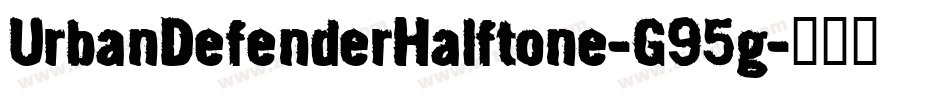 UrbanDefenderHalftone-G95g字体转换