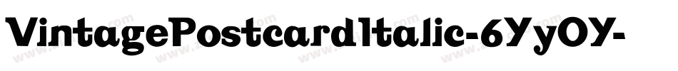 VintagePostcardItalic-6YyOY字体转换 VintagePostcardItalic-6YyOY字体转换