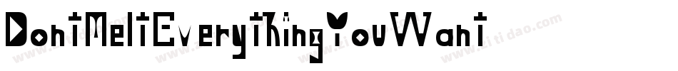 Dont-MeltEverything-You-Want字体转换