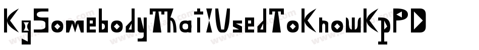 KgSomebodyThatIUsedToKnow-KpPD字体转换