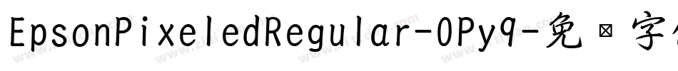 EpsonPixeledRegular-0Py9字体转换