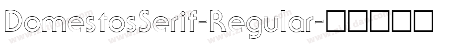 DomestosSerif-Regular字体转换