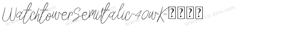 WatchtowerSemiItalic-40wK字体转换