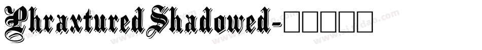 PhraxturedShadowed字体转换