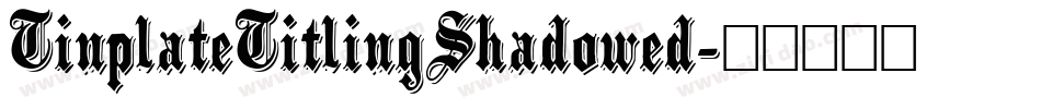 TinplateTitlingShadowed字体转换