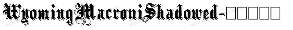 WyomingMacroniShadowed字体转换