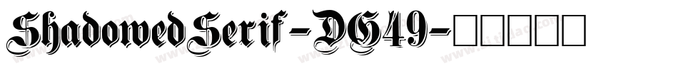 ShadowedSerif-DG49字体转换 ShadowedSerif-DG49字体转换
