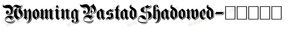 WyomingPastadShadowed字体转换