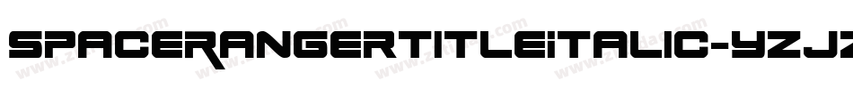 SpaceRangerTitleItalic-yzjZ字体转换