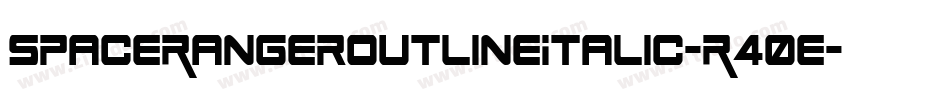 SpaceRangerOutlineItalic-R40e字体转换 SpaceRangerOutlineItalic-R40e字体转换