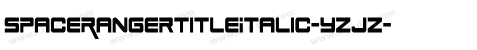 SpaceRangerTitleItalic-yzjZ字体转换