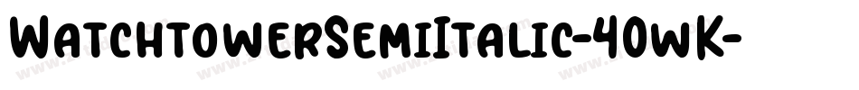 WatchtowerSemiItalic-40wK字体转换