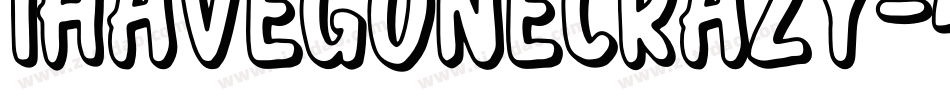 IHaveGoneCrazy-4RwD字体转换 IHaveGoneCrazy-4RwD字体转换