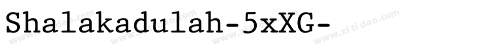 Shalakadulah-5xXG字体转换