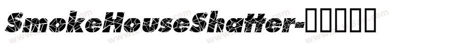 SmokeHouseShatter字体转换