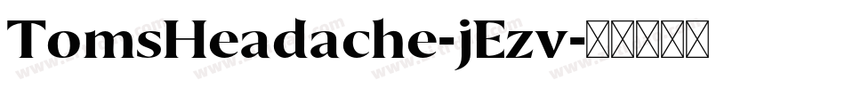 TomsHeadache-jEzv字体转换