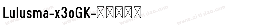 Lulusma-x3oGK字体转换