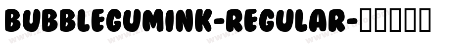 BubblegumInk-Regular字体转换
