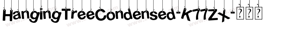 HangingTreeCondensed-K77ZX字体转换 HangingTreeCondensed-K77ZX字体转换