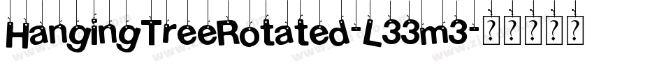 HangingTreeRotated-L33m3字体转换 HangingTreeRotated-L33m3字体转换