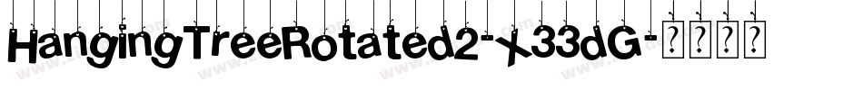 HangingTreeRotated2-X33dG字体转换 HangingTreeRotated2-X33dG字体转换
