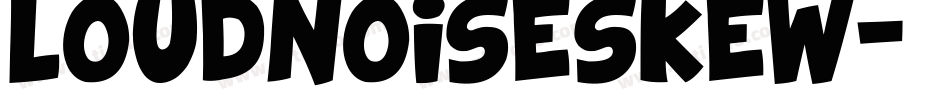 LOUDNOISESKEW字体转换