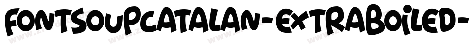FontSoupCatalan-ExtraBoiled字体转换