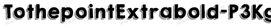 TothepointExtrabold-P3Kg字体转换