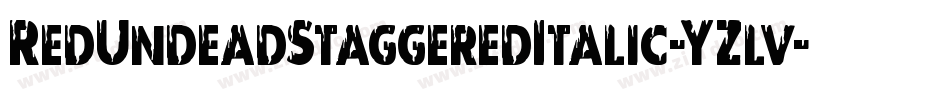 RedUndeadStaggeredItalic-YZlv字体转换 RedUndeadStaggeredItalic-YZlv字体转换