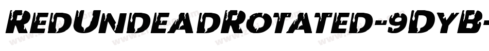 RedUndeadRotated-9DyB字体转换 RedUndeadRotated-9DyB字体转换