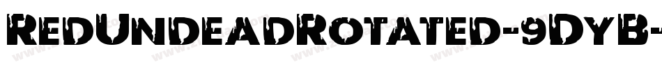 RedUndeadRotated-9DyB字体转换 RedUndeadRotated-9DyB字体转换