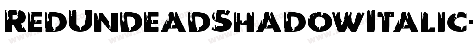 RedUndeadShadowItalic-R433字体转换 RedUndeadShadowItalic-R433字体转换
