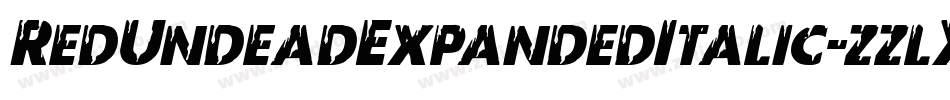 RedUndeadExpandedItalic-zzlX字体转换 RedUndeadExpandedItalic-zzlX字体转换