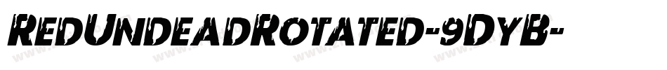 RedUndeadRotated-9DyB字体转换 RedUndeadRotated-9DyB字体转换