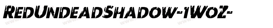 RedUndeadShadow-1WoZ字体转换 RedUndeadShadow-1WoZ字体转换