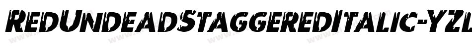 RedUndeadStaggeredItalic-YZlv字体转换 RedUndeadStaggeredItalic-YZlv字体转换
