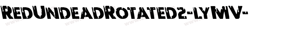 RedUndeadRotated2-lyMV字体转换 RedUndeadRotated2-lyMV字体转换