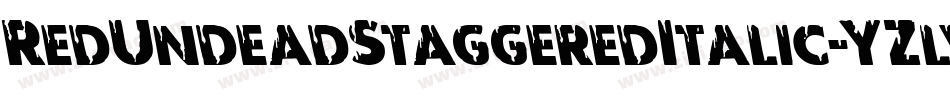 RedUndeadStaggeredItalic-YZlv字体转换 RedUndeadStaggeredItalic-YZlv字体转换
