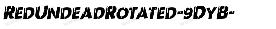 RedUndeadRotated-9DyB字体转换 RedUndeadRotated-9DyB字体转换