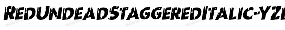 RedUndeadStaggeredItalic-YZlv字体转换 RedUndeadStaggeredItalic-YZlv字体转换