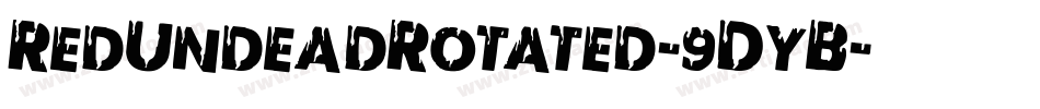 RedUndeadRotated-9DyB字体转换 RedUndeadRotated-9DyB字体转换